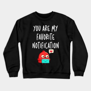 You Are My Favorite Notification Valentines Day Gifts for Couples Crewneck Sweatshirt